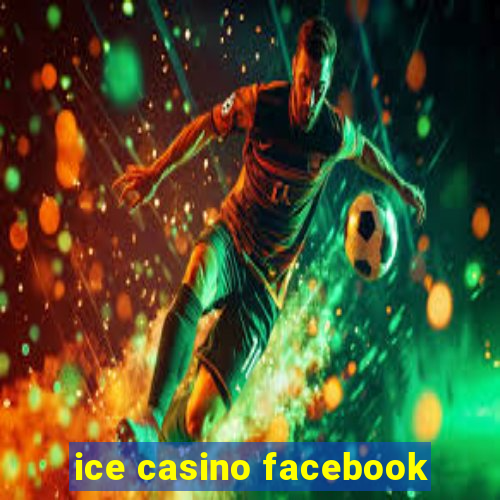 ice casino facebook